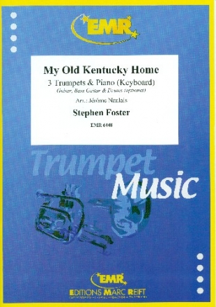 My Old Kentucky Home f�r 3 Trompeten und Klavier (Keyboard) (Gitarre und Percussion ad lib) Partitur und Stimmen