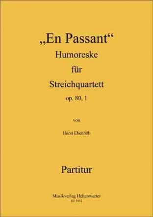 Ebenhh, Horst EN PASSANT Humoreske fr Streichquartett Op.80, 1a 4 Streicher Partitur