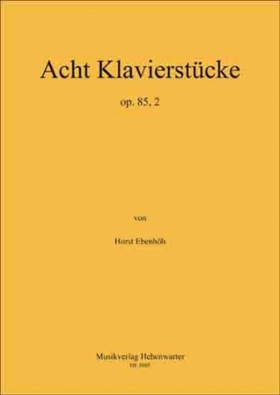 Ebenhh, Horst Acht Klavierstcke Op.85, 2 Klavier Noten