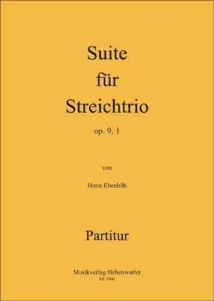 Ebenhh, Horst Suite fr Streichtrio Op.9, 1 3 Streicher Partitur