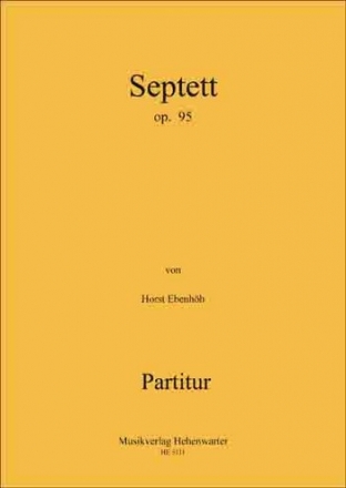 Ebenhh, Horst Septett fr Flte, Klarinette B, Streichtrio, Percuss Flte, Klarinette B, Streichtrio, Percussion und Klavier Partitur