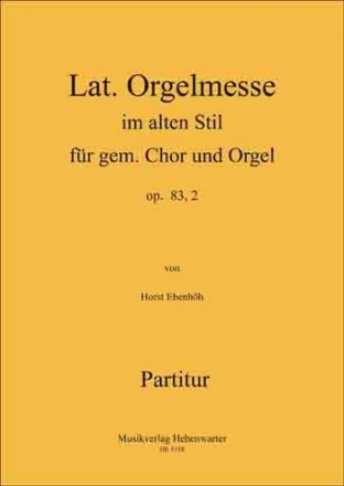 Ebenhh, Horst Lateinische Orgelmesse im alten Stil Op.83, 2 Chor & Orgel Noten