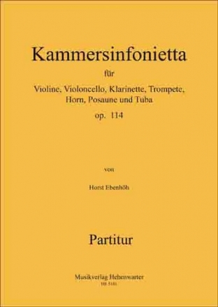 Ebenhh, Horst Kammersinfonietta (Septett) Op.114 Vl, Vc, Klar. B, Trompete B, Horn F, Posaune, Tuba Partitur