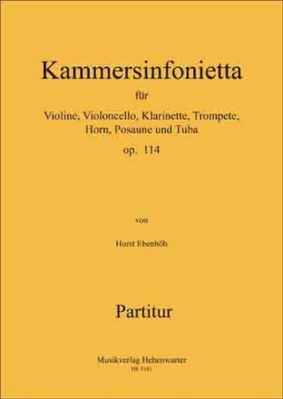 Ebenhh, Horst Kammersinfonietta (Septett) Op.114 Vl, Vc, Klar. B, Trompete B, Horn F, Posaune, Tuba Partitur