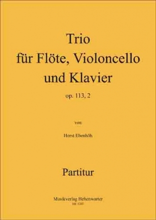 Ebenhh, Horst Trio fr Flte, Violoncello und Klavier Op.113, 2 2 Streicher und Klavier Partitur & Stimmen