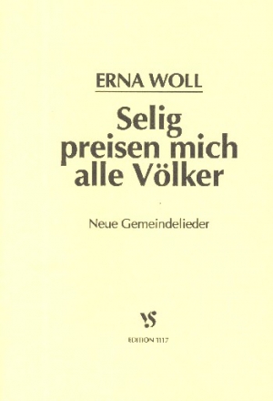 Selig preisen mich alle Vlker  58 einstimmige neue Lieder (mit Akkordbezifferung). NGL