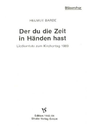 Der du di Zeit in Hnden hast fr gem Chor (Gemeinde) und Blser Spielpartitur Blser
