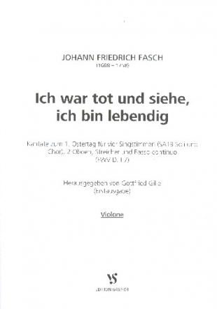 Ich war tot und siehe ich bin lebendig FWVD:I7 fr Soli, gem Chor und Orchester Violone