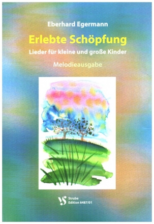 Erlebte Schpfung fr Gesang Melodieausgabe mit Texten
