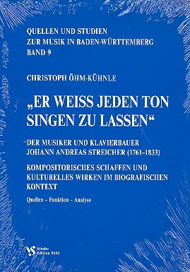 Er weiss jeden Ton singen zu lassen - Der Musiker und Klavierbauer Joh Andreas Streicher (1761-1833)