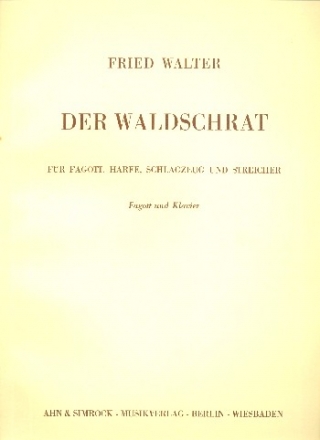Der Waldschra, fr Fagott, Harfe, Schlagzeug und Streicher fr Fagott und klavier