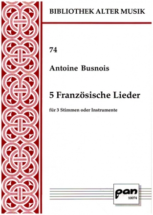 5 Franzsische Lieder fr 3 Stimmen oder Instrumente 3 Stimmen (Disc/Ct/T) und/oder Instrumente Partitur (3x)