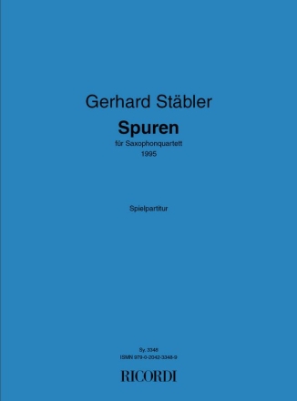 Gerhard Stbler Spuren SSaxophon. ASaxophon. TSaxophon. BarSaxophon. Set mit vier Spielpartituren