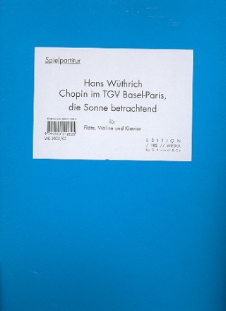 Chopin im TGV Basel-Paris, die Sonne betrachtend fr Flte. Violine und  Klavier Set mit 3 Spielpartituren
