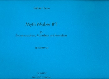 Myth Maker no.1 fr Sopransaxophon, Akkordeon und Kontrabass Partitur