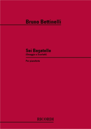 B. Bettinelli 6 Bagatelle PIANOFORTE