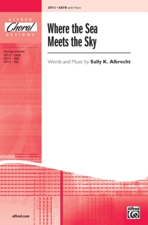 Albrecht, S Where the Sea Meets the Sky SATB  Mixed voices