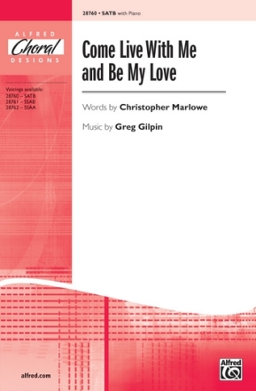 Marlowe & Gilpin Come Live With Me and Be My Love SATB  Mixed voices