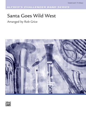 Grice, Rob Santa Goes Wild West (c/b)  Symphonic wind band
