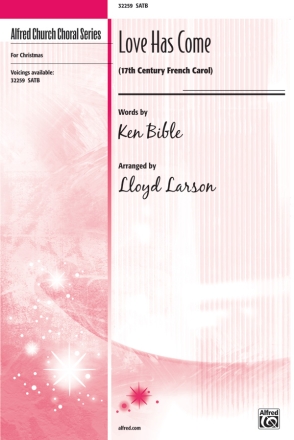 Bible & Larson Love Has Come SATB  Mixed voices