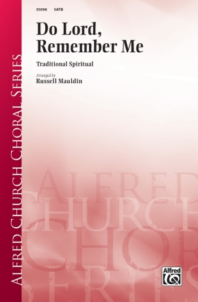 Mauldin, Russell Do Lord Remember Me SATB  Mixed voices