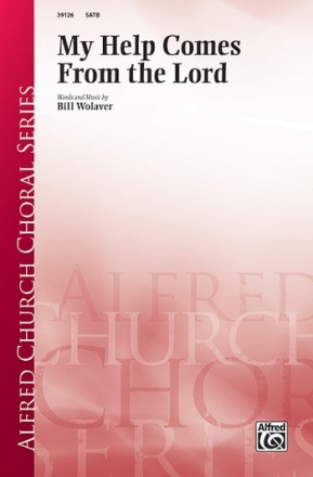 Wolaver, Bill My Help Comes From The Lord SATB  Mixed voices