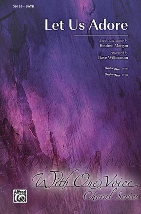 Morgan, R arr Williamson, D Let Us Adore SATB  Mixed voices