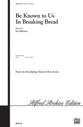 BE KNOWN BREAKIN BREAD/SAB-ALTHOUSE  Mixed voices