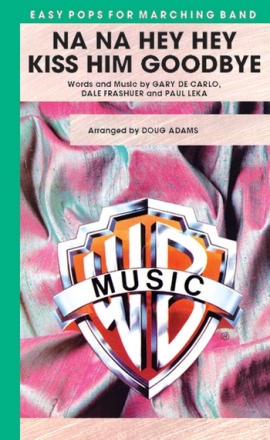 Adams, Doug (arranger)Na Na Hey Hey Kiss Him Goodbye (m/band) Marching band