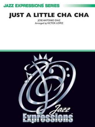 Diaz, J.A arr. Lopez, VJust a Little Cha Cha (jazz ensemble) Jazz band