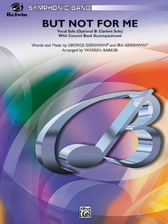 Gershwin, G arr. Barker, JBut Not For Me (vocal concert band) Symphonic wind band