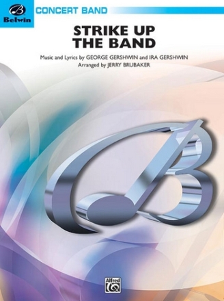 Gershwin, G arr. Brubaker, JStrike Up the Band (concert band) Symphonic wind band