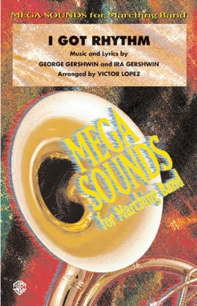 Gershwin, G arr. Lopez, VI Got Rhythm (marching band) Marching band