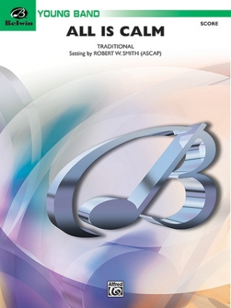 Smith, Robert W (arranger)All Is Calm (score) Symphonic wind band