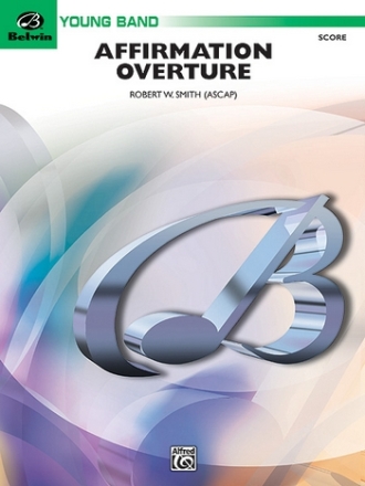 Smith, Robert W.Affirmation Overture (score) Symphonic wind band