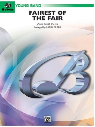 Sousa, J.P arr. Clark, LFairest of the Fair, The (concert band) Symphonic wind band