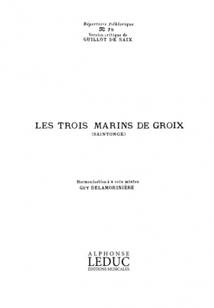DELAMORINIERE REPERTOIRE FOLKLORIQUE N079:LES 3 MARINS DE GROIX 4 VOIX MIXTES SANS ACCT