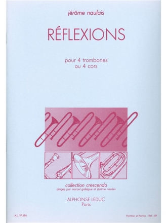NAULAIS REFLEXIONS 4 TROMBONES(OU CORS)PTION ET PTIES(COLL CRESCENDO)