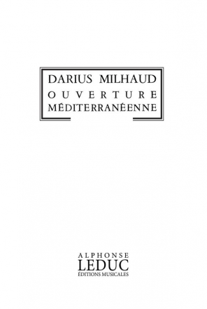 MILHAUD OUVERTURE MEDITERRANEENNE PARTITION D'ORCHESTRE IN 16 (POCHE) PH207