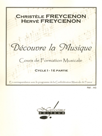 FREYCENON (C. ET H.) DECOUVRE LA MUSIQUE FORMATION MUSICALE CYCLE 1/CAHIER 1