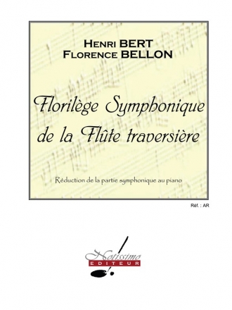 DIVERS/BERT/BELLON FLORILEGE SYMPHONIQUE DE LA FLUTE TRAVERSIERE/FLUTE ET PIANO/RECUEIL