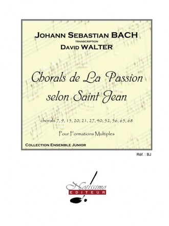 Chorals de La Passion selon Saint Jean pour formation multiples (flexible ensemble) partition et parties