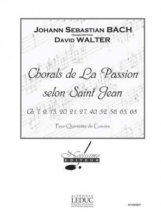 BACH J.S./WALTER D. CHORALS DE LA PASSION SELON SAINT JEAN/2 TPTTES/COR/TROMB/TUBA/PTION ET PTIES