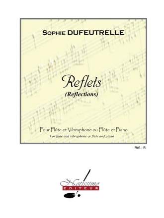DUFEUTRELLE REFLETS FLUTE ET VIBRAPHONE OU FLUTE ET PIANO