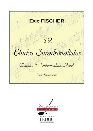 FISCHER E. 12 ETUDES SURADRENALISTES CHAPITRE 1 INTERMEDIATE LEVEL/SAXOPHONE