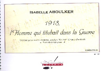 1918 l'homme qui titubait dans la guerre pour rcitant, solistes, choeur d'enfants et instruments partition