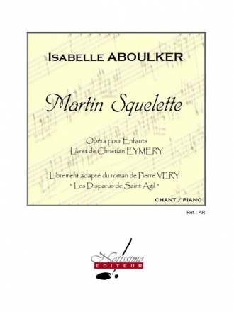 ABOULKER/EYMERY-VERY MARTIN SQUELETTE OPERA POUR ENFANTS/CHANT ET PIANO