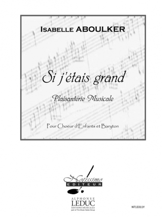 ABOULKER/JANIKOVSZSK SI J'ETAIS GRAND CHOEUR D'ENFANTS/BARYTON ET PETIT ORCH/PTION/PTIES
