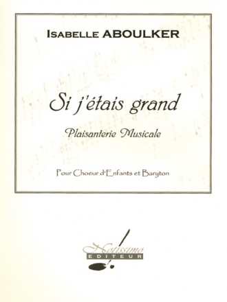ABOULKER/JANIKOVSZSK SI J'ETAIS GRAND CHOEUR D'ENFANTS/BARYTON ET PETIT ORCH./PARTITION