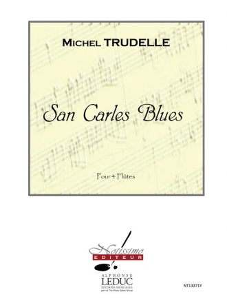 TRUDELLE SAN CARLES BLUES 4 FLUTES/PARTITION ET PARTIES
